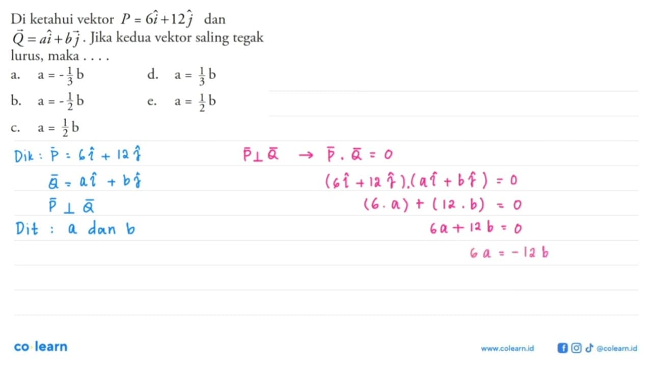 Di ketahui vektor P=6i + 12j dan vektor q=ai + bj. Jika