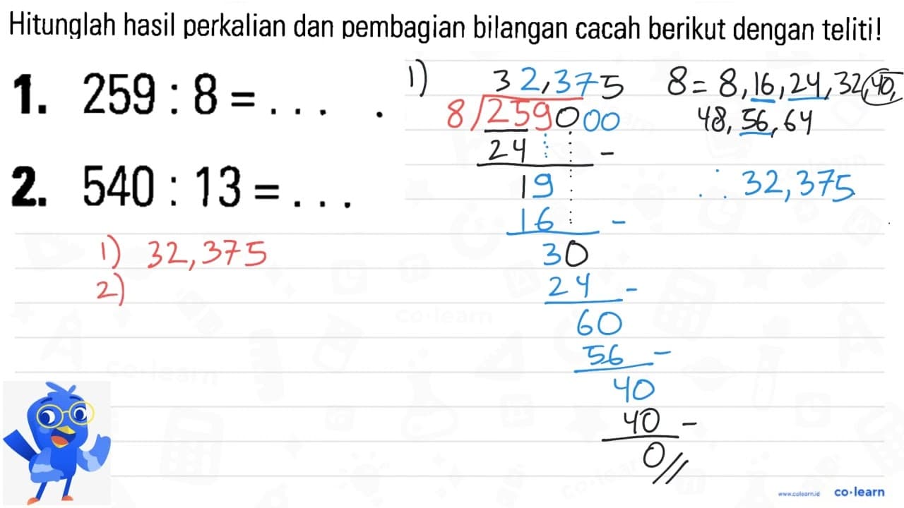 1. 259 : 8 = .. . 2. 540 : 13 = ...