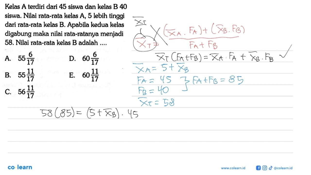 Kelas A terdiri dari 45 siswa dan kelas B 40 siswa. Nilai