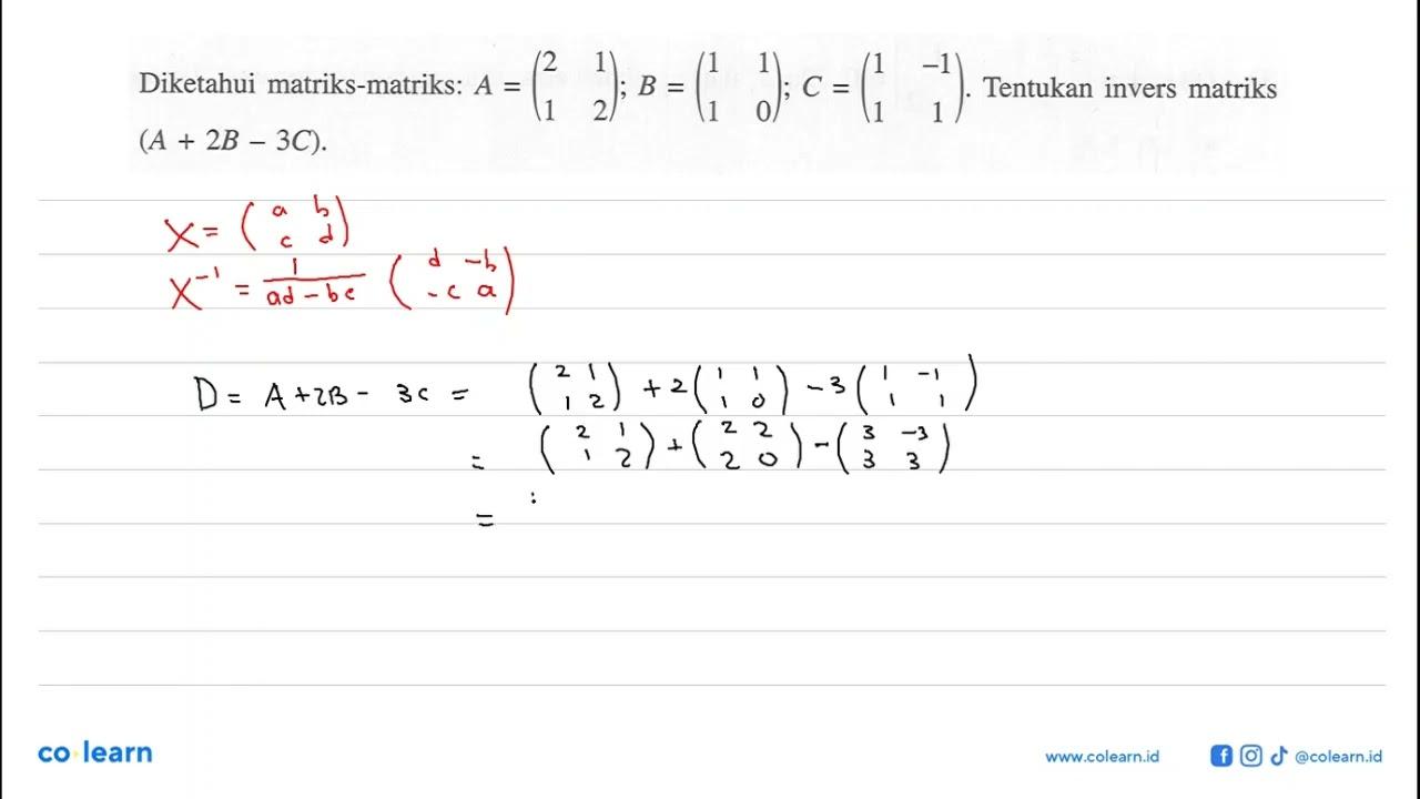 Diketahui matriks-matriks: A=(2 1 1 2); B=(1 1 1 0); C=(1