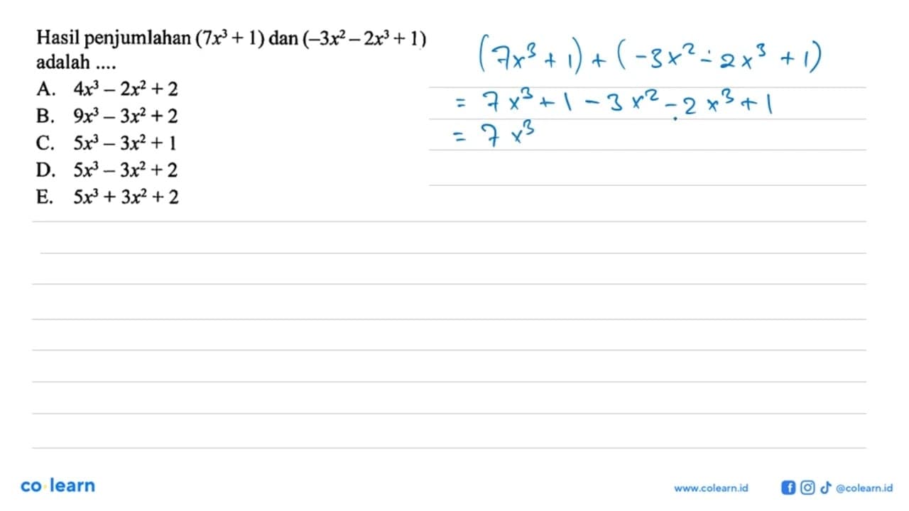 Hasil penjumlahan (7x^3+1) dan (-3x^2-2x^3+1) adalah...