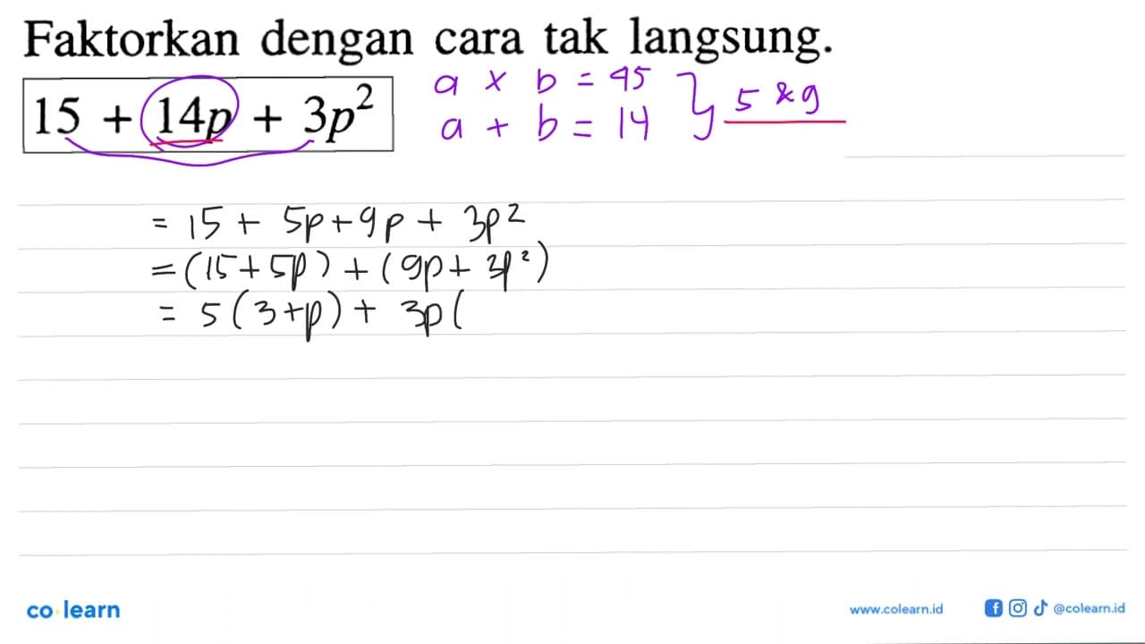 Faktorkan dengan cara tak langsung. 15 + 14p + 3p^2