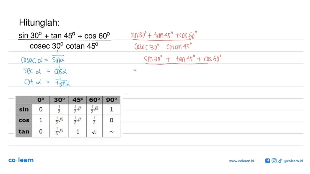 Hitunglah: (sin 30+tan 45+cos 60)/(cosec 30 cotan 45)