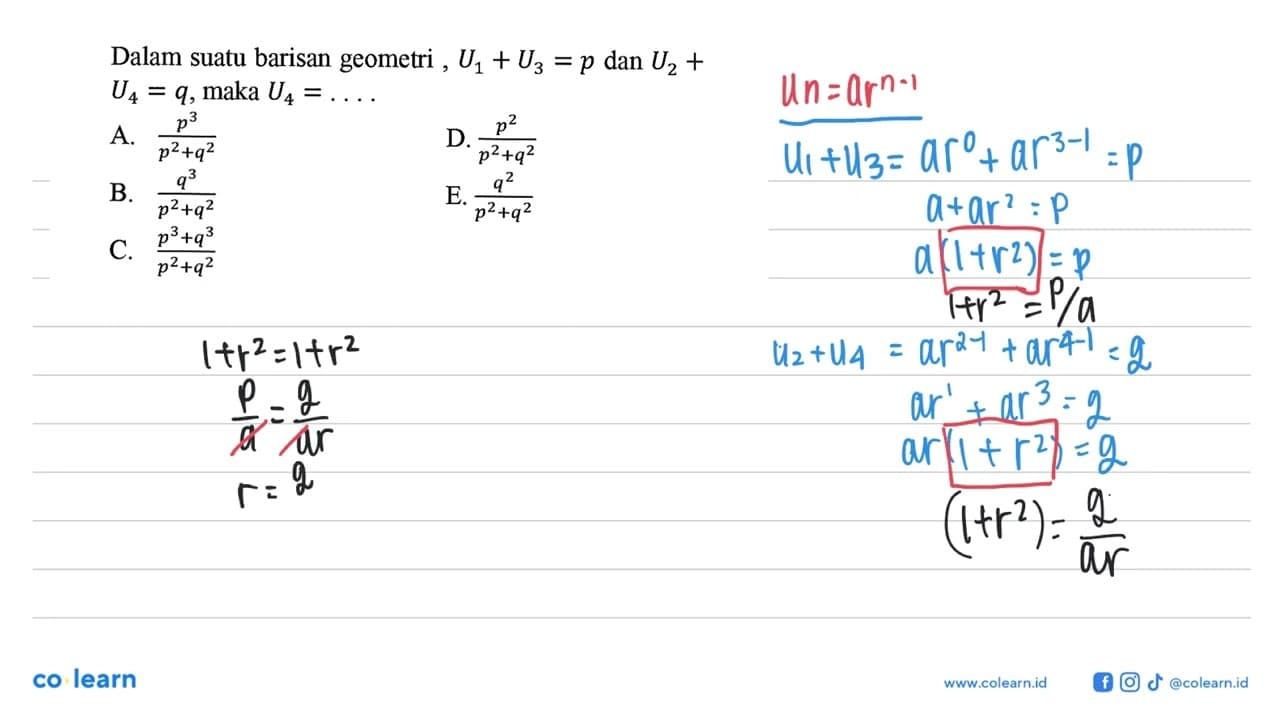 Dalam suatu barisan geometri,U1+U3=p dan U2+ U4=q, maka U4=