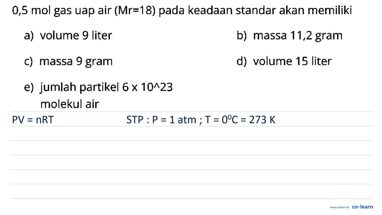 0,5 mol gas uap air (Mr = 18) pada keadaan standar akan