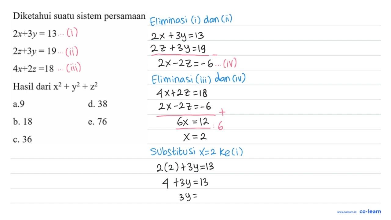 Diketahui suatu sistem persamaan 2 x+3 y=13 2 z+3 y=19 4