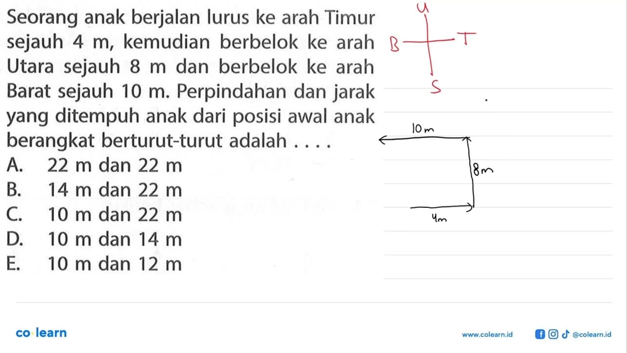 Seorang anak berjalan lurus ke arah Timur sejauh 4 m,