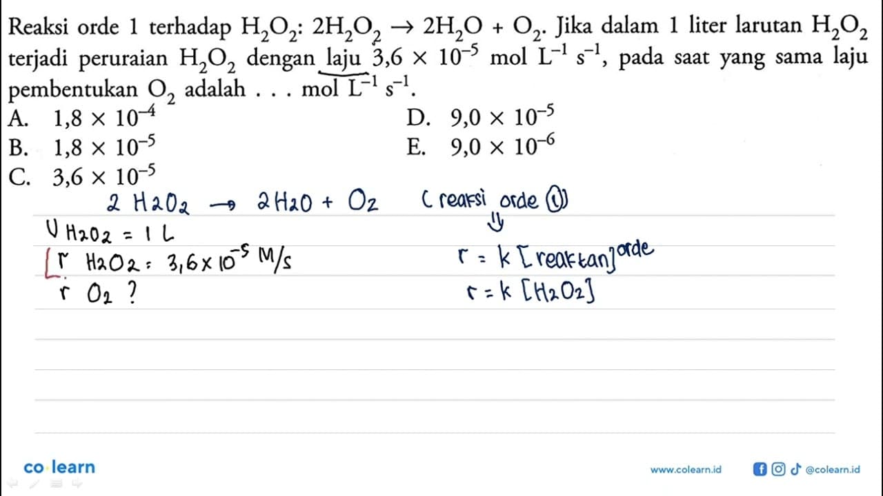 Reaksi orde 1 terhadap H2O2: 2 H2O2 -> 2 H2O + O2. Jika