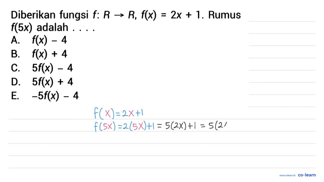 Diberikan fungsi f : R - > R, f(x) = 2x + 1. Rumus f(5x)