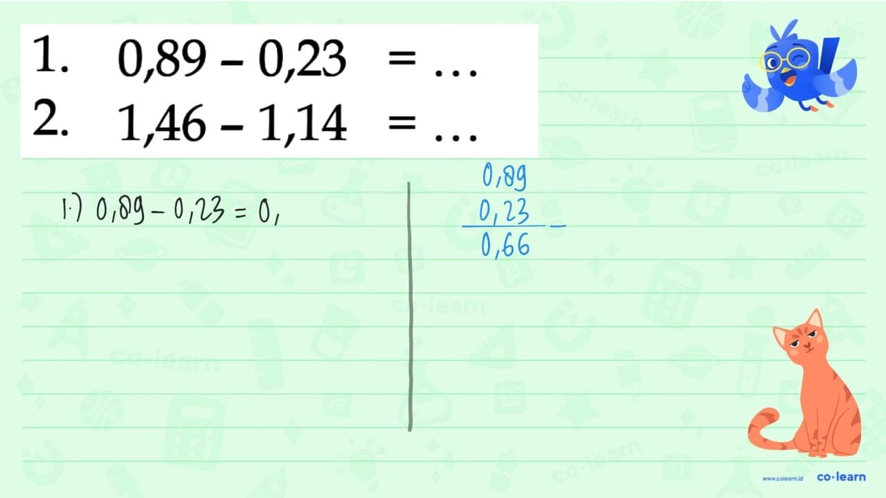 1. 0,89 - 0,23 = ... 2. 1,46 - 1,14 = ...