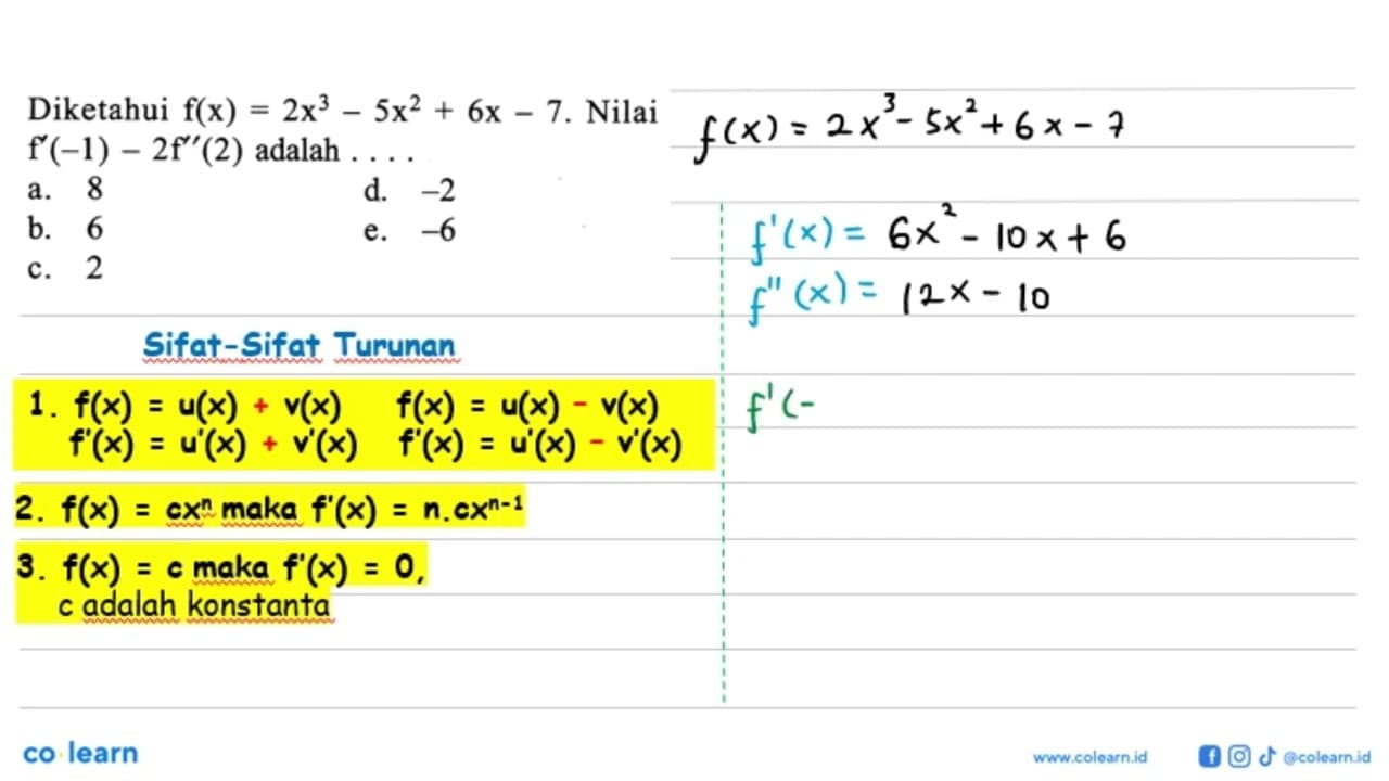 Diketahui f(x)=2x^3-5x^2+6x-7. Nilai f'(-1)-2f''(2) adalah