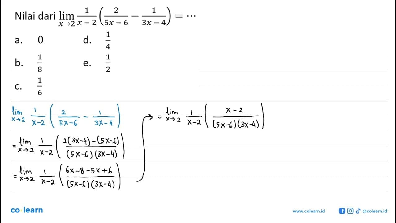 Nilai dari lim x -> 2 1/(x-2)(2/(5x-6)-1/(3x-4))=...