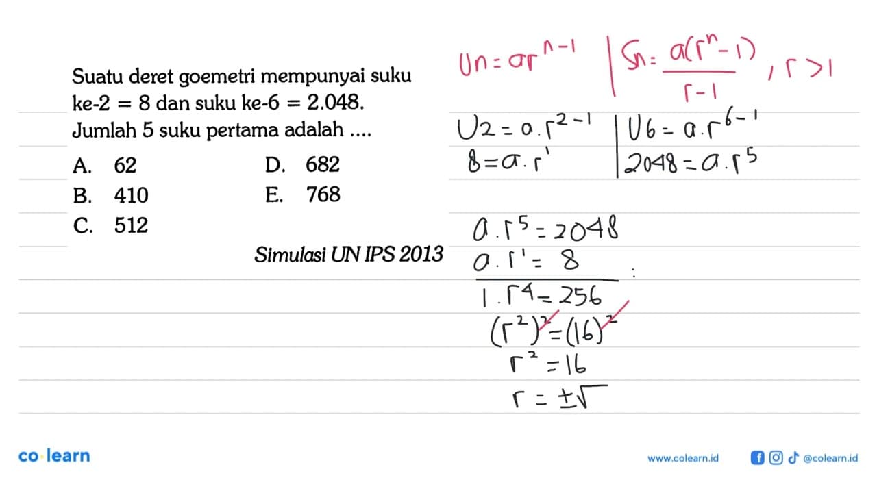 Suatu deret goemetri mempunyai suku ke-2 =8 dan suku ke-6