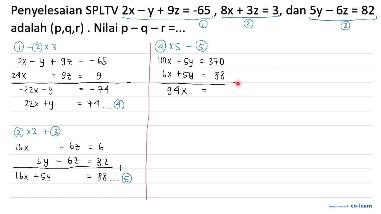 Penyelesaian SPLTV 2 x-y+9 z=-65,8 x+3 z=3 , dan 5 y-6 z=82