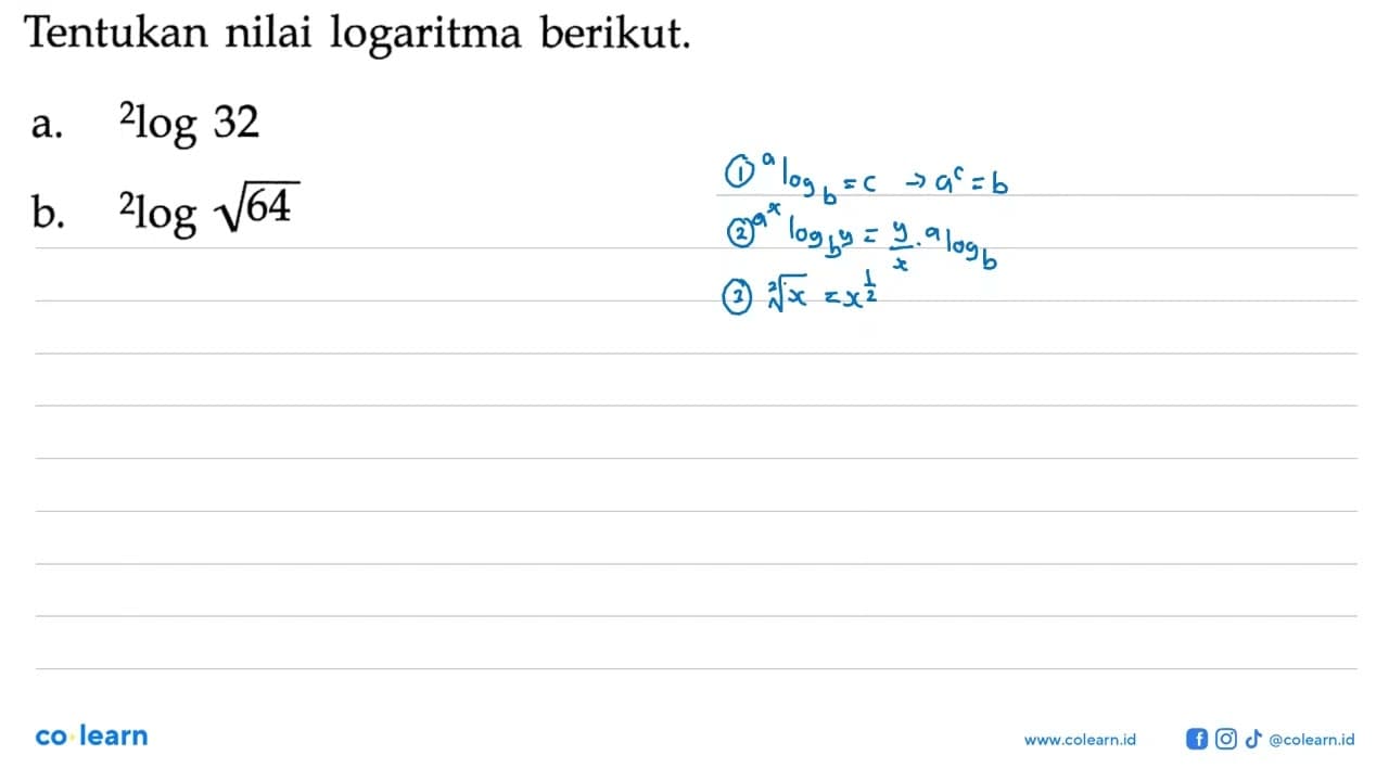 Tentukan nilai logaritma berikut a. 2log 32 b. 2logakar(64)