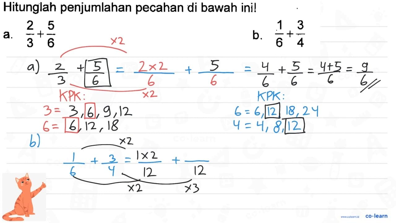 Hitunglah penjumlahan pecahan di bawah ini! a. 2/3 + 5/6 b.