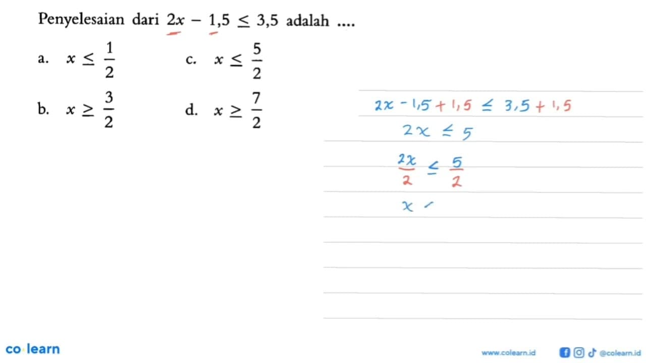 Penyelesaian dari 2x - 1,5 <= 3,5 adalah...