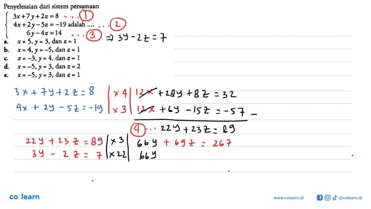 Penyelesaian dari sistem persamaan 3x+7y+2z=8 4x+2y-5z=-19