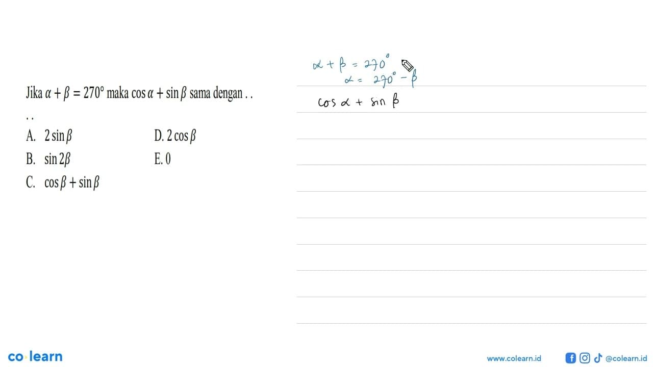 Jika a+b=270 maka cos a + sin b sama dengan... A.2 sin B D.