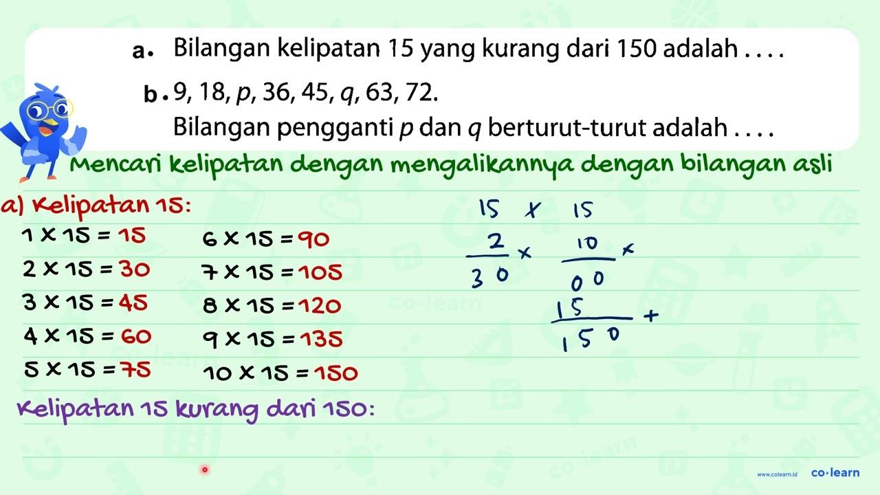 a. Bilangan kelipatan 15 yang kurang dari 150 adalah ....