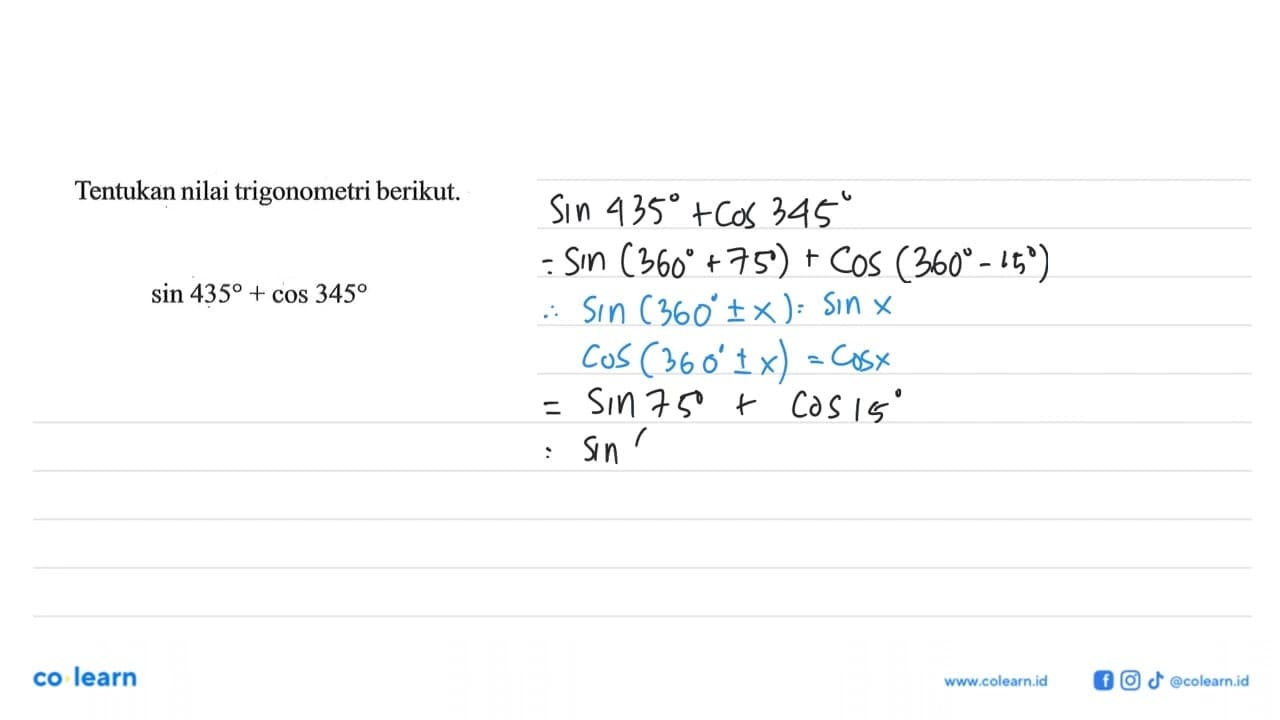 Tentukan nilai trigonometri berikut: sin 435+cos 345