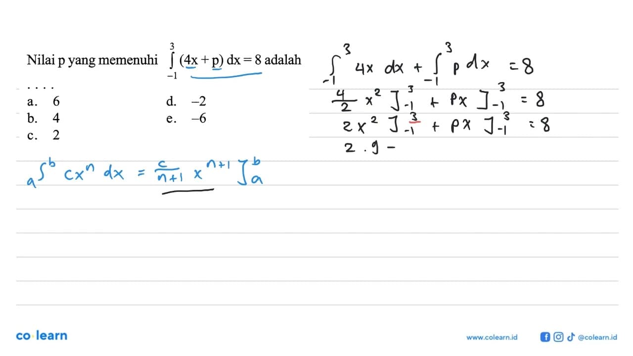 Nilai p yang memenuhi integral -1 3 (4x+p) dx=8 adalah...