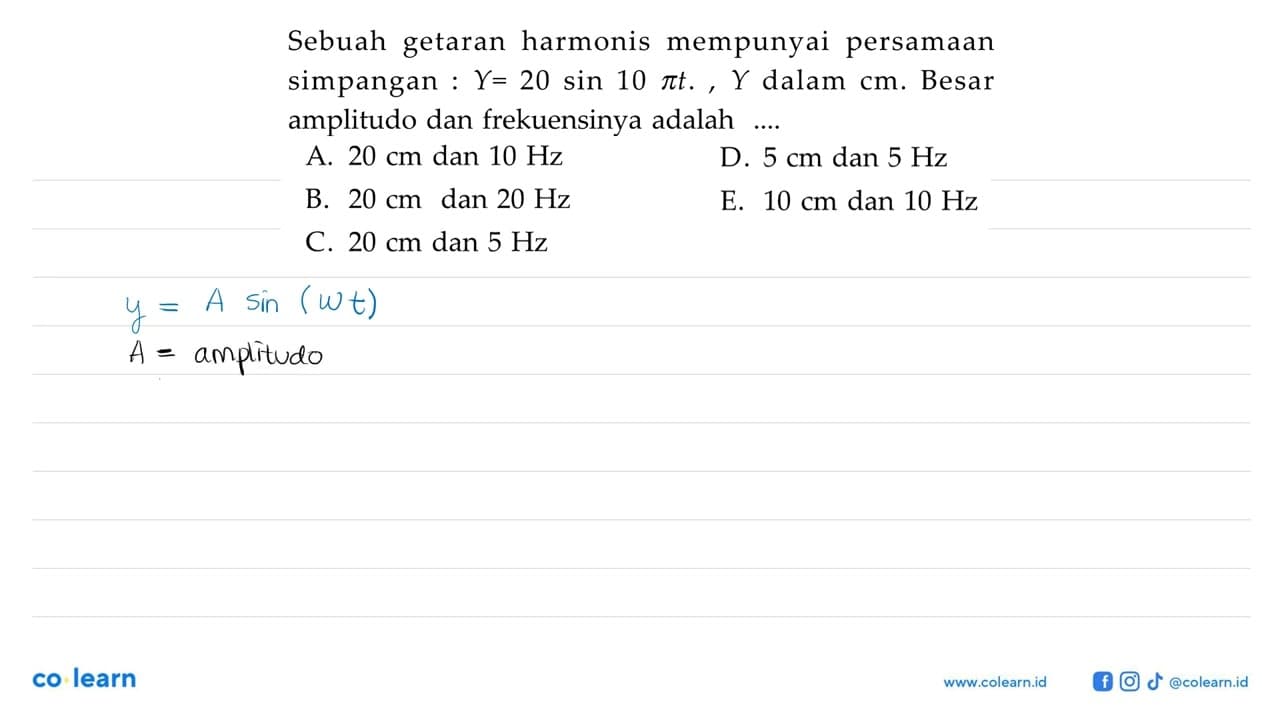 Sebuah getaran harmonis mempunyai persamaan simpangan: Y=20