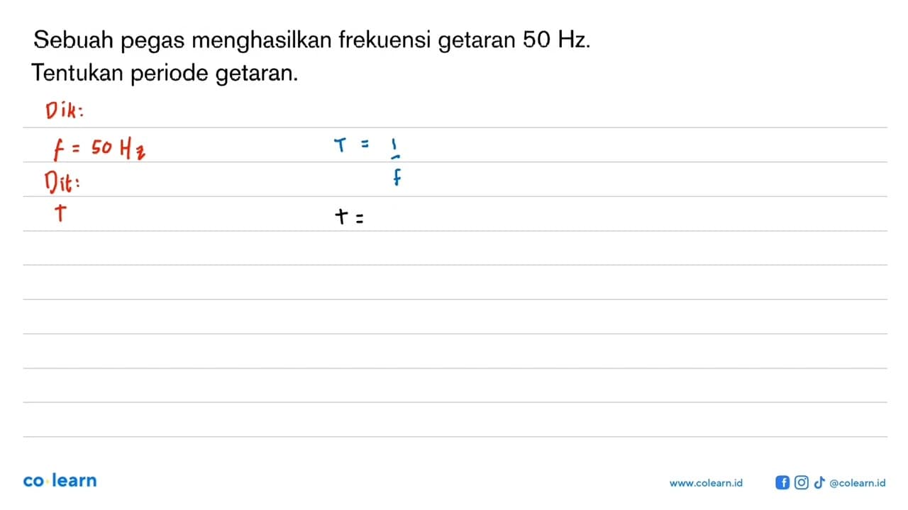 Sebuah pegas menghasilkan frekuensi getaran 50 Hz. Tentukan