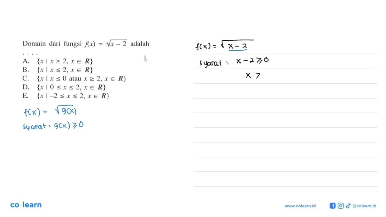 Domain dari fungsi f(x)=akar (x-2) adalah....