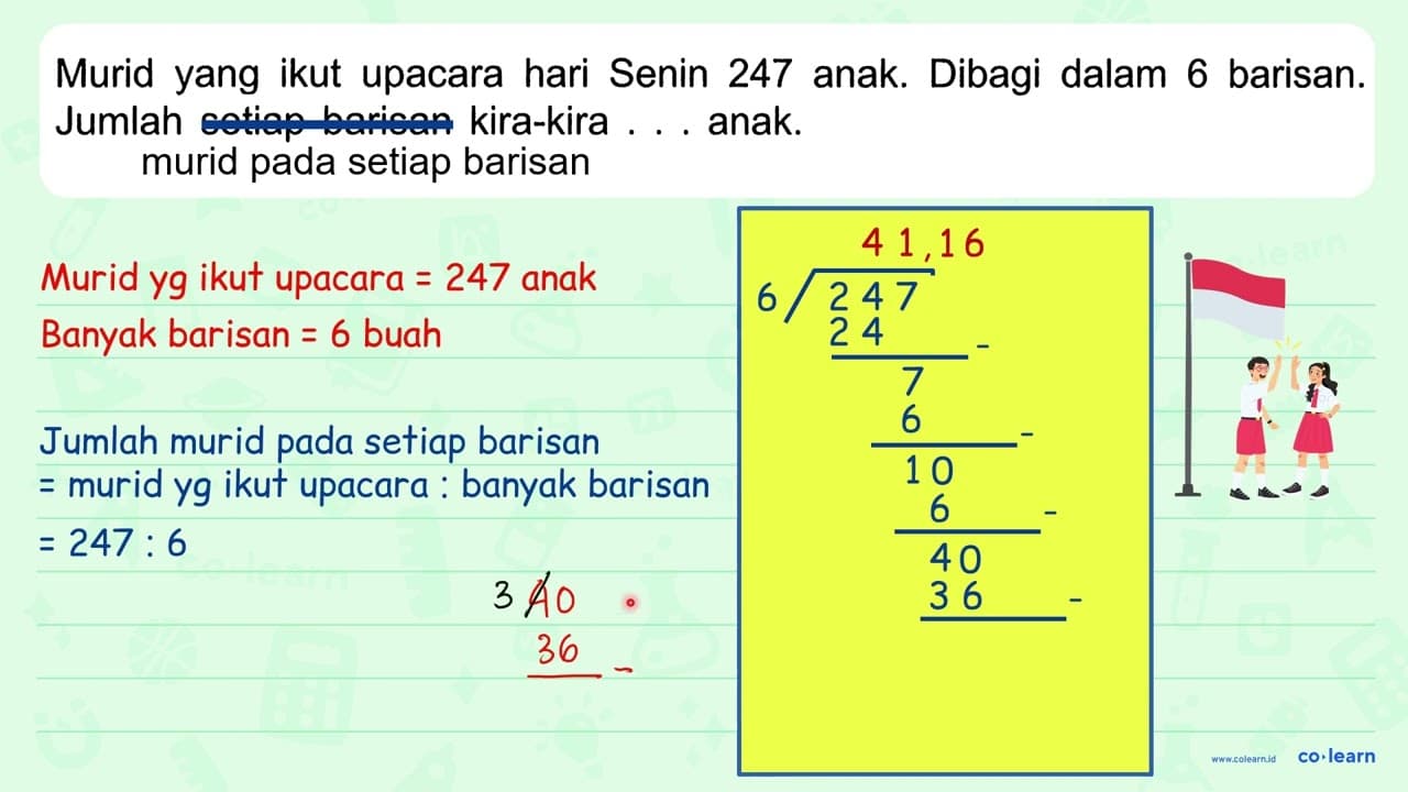 Murid yang ikut upacara hari Senin 247 anak. Dibagi dalam 6