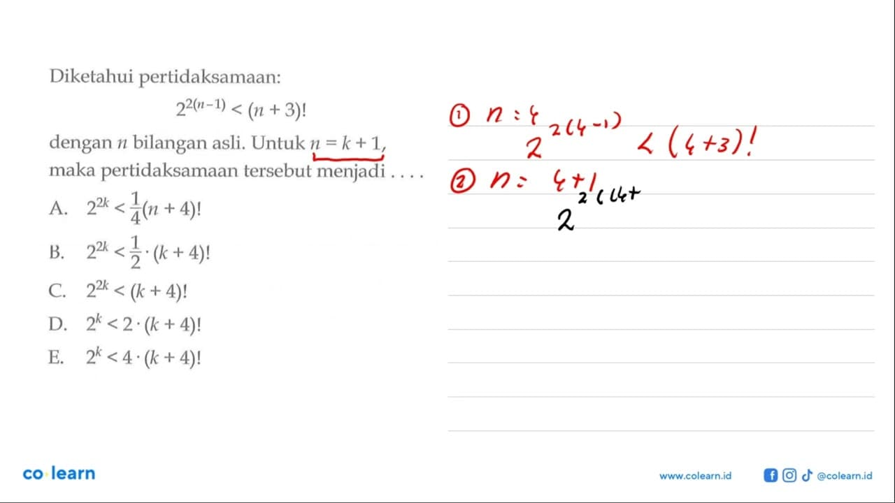 Diketahui pertidaksamaan: 2^(2(n-1))<(n+3)! dengan n