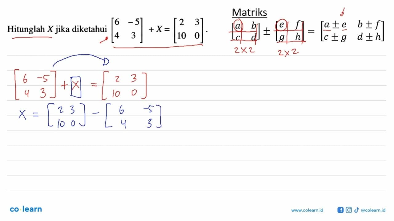 Hitunglah X jika diketahui (6 -5 4 3)+X=(2 3 10 0).