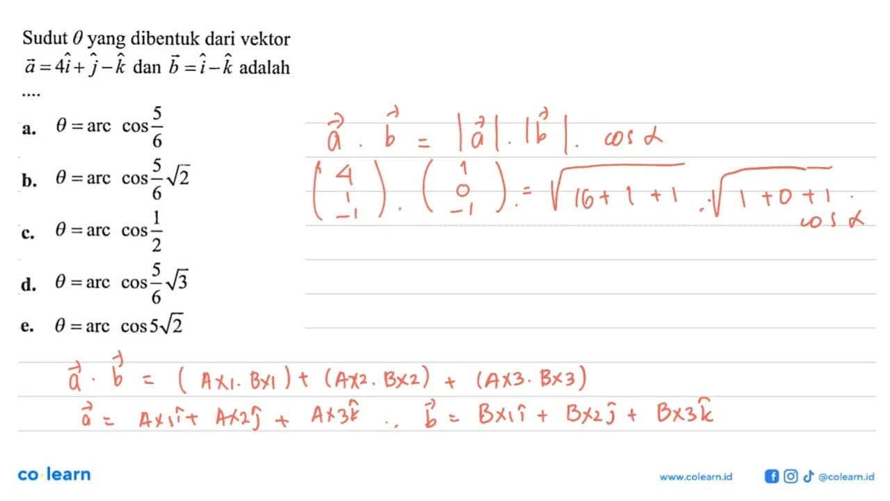 Sudut theta yang dibentuk dari vektor a=4i+j-k dan b=i-k