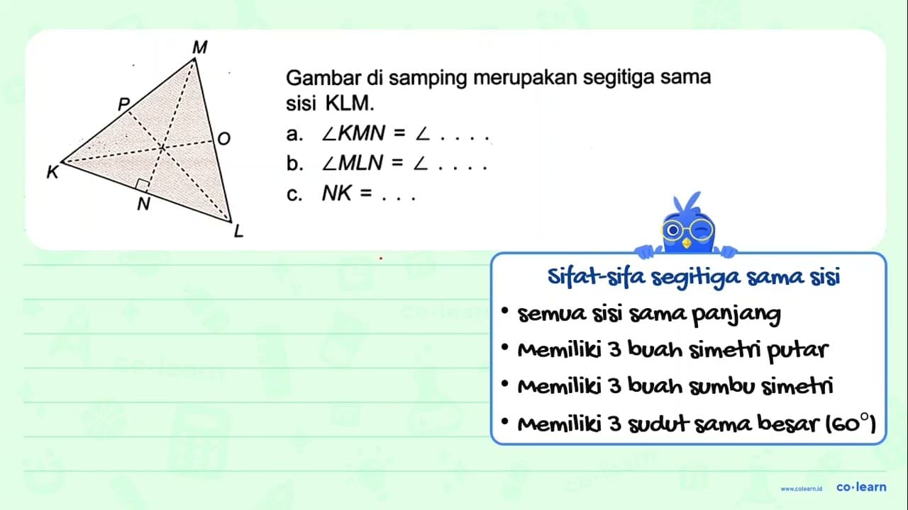 Gambar di samping merupakan segitiga sama sisi KLM. a.