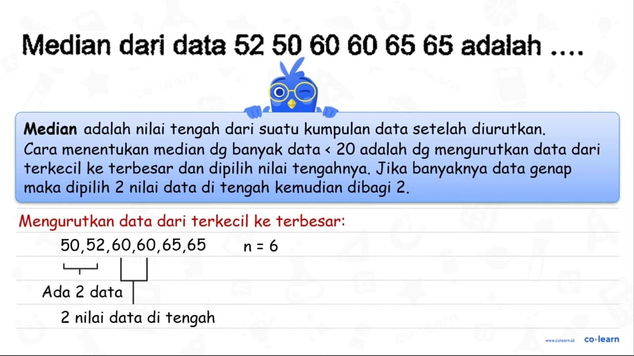 Median dari data 52 50 60 60 65 65 adalah ....