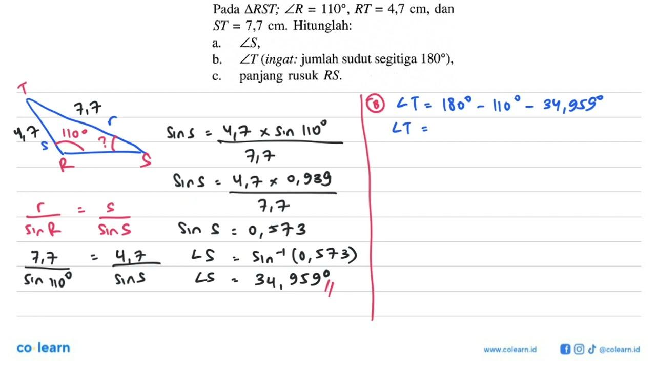 Pada segitiga RST; sudut R=110, RT=4,7 cm , dan ST=7,7 cm .