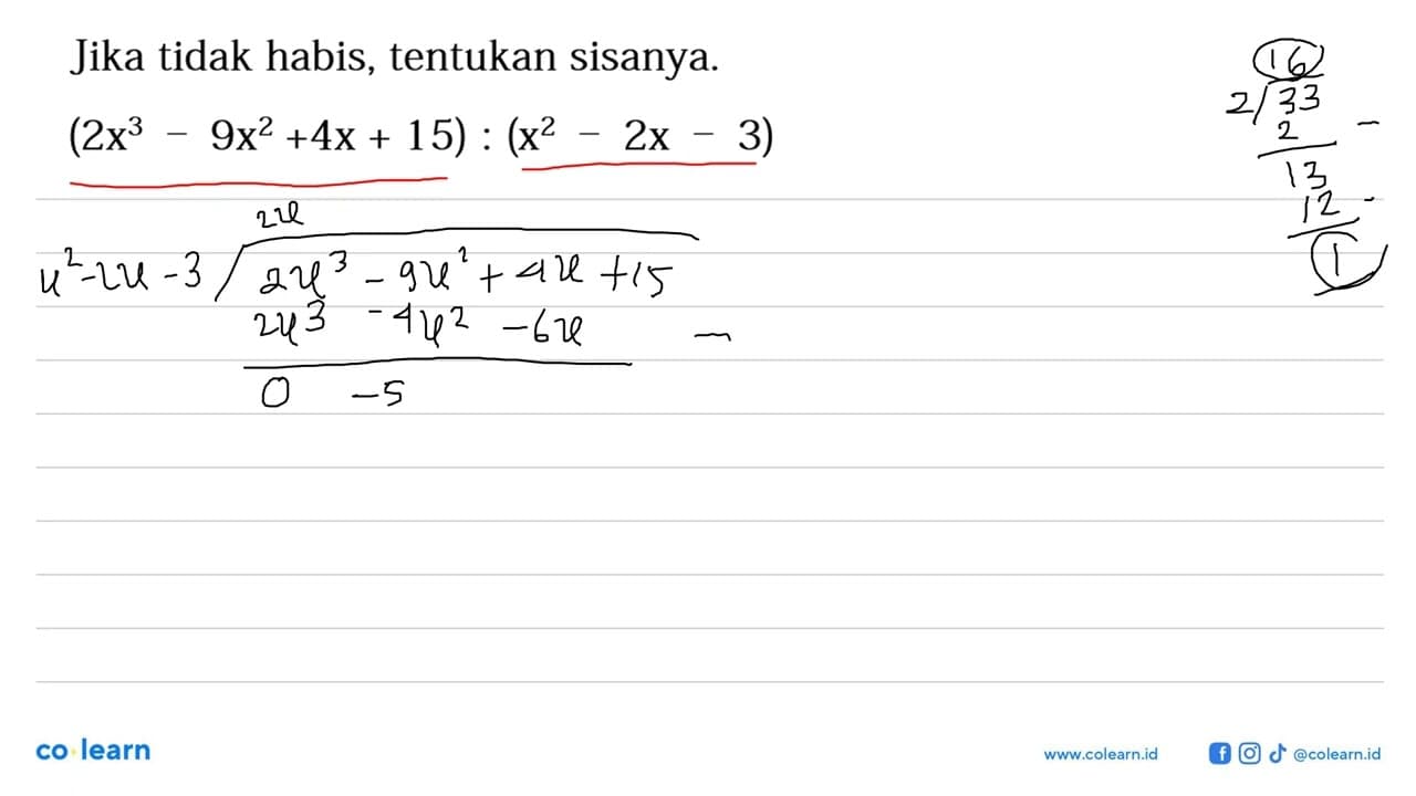 Jika tidak habis, tentukan sisanya. (2x^3 - 9x^2 + 4x + 15)