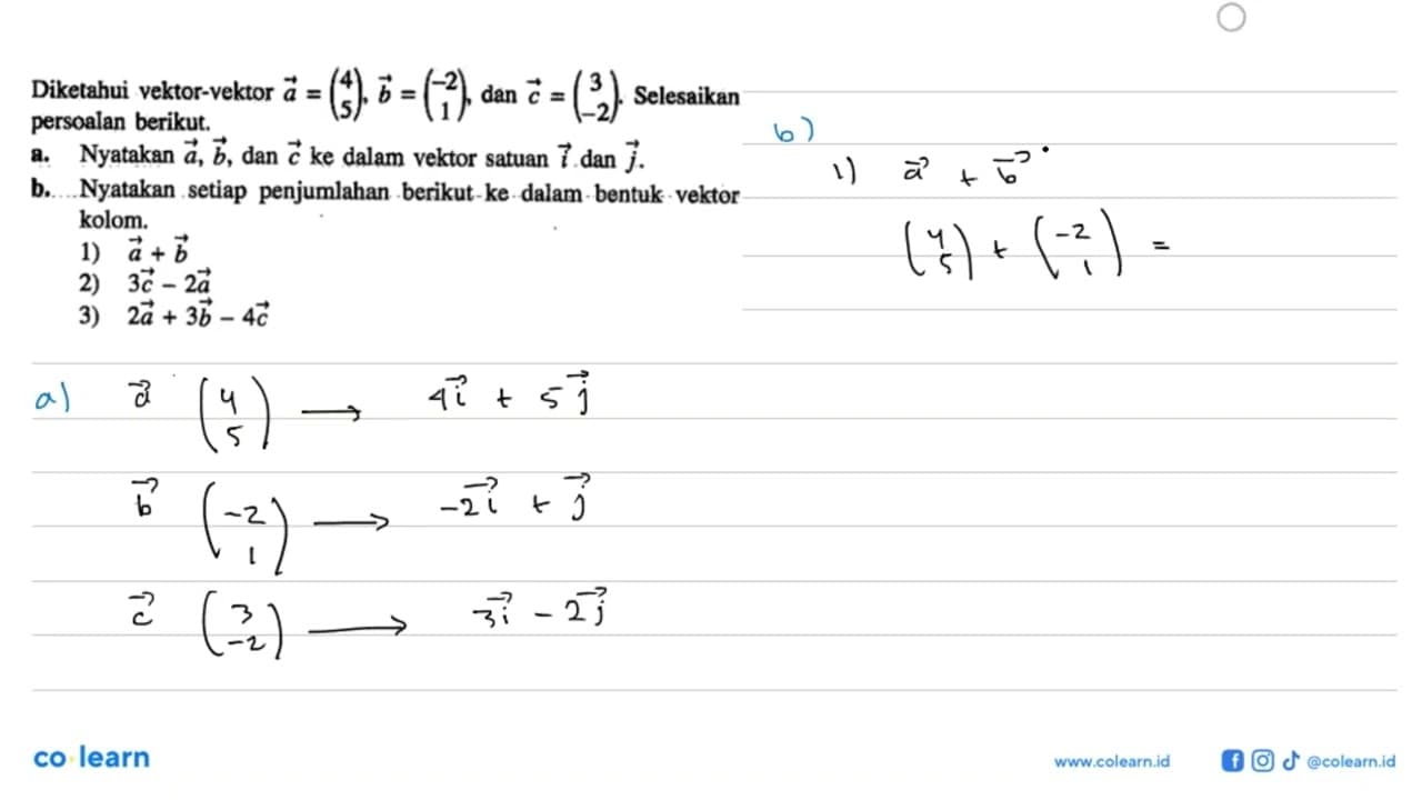 Diketahui vektor-vektor a=(4 5), b=(-2 1), dan c=(3 -2).