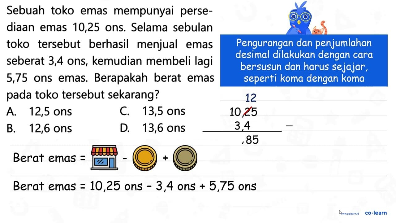 Sebuah toko emas mempunyai persediaan emas 10,25 ons.