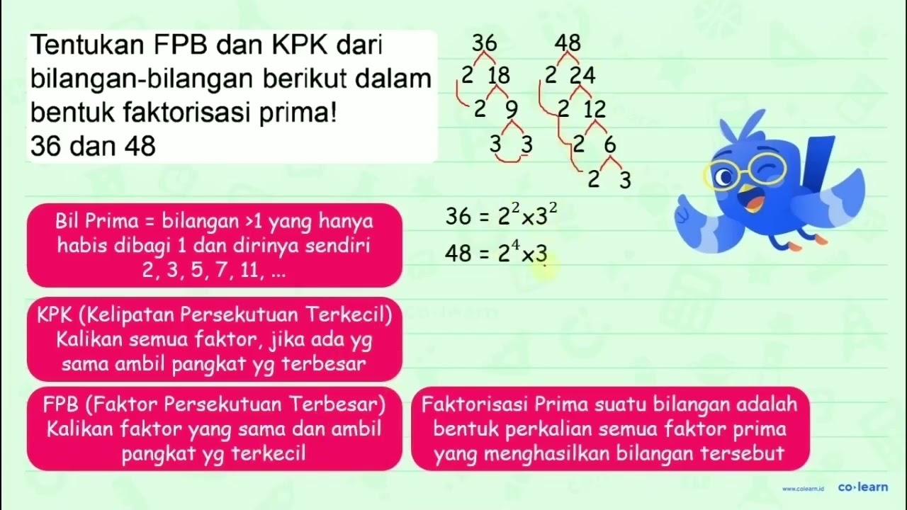 Tentukan FPB dan KPK dari bilangan-bilangan berikut dalam