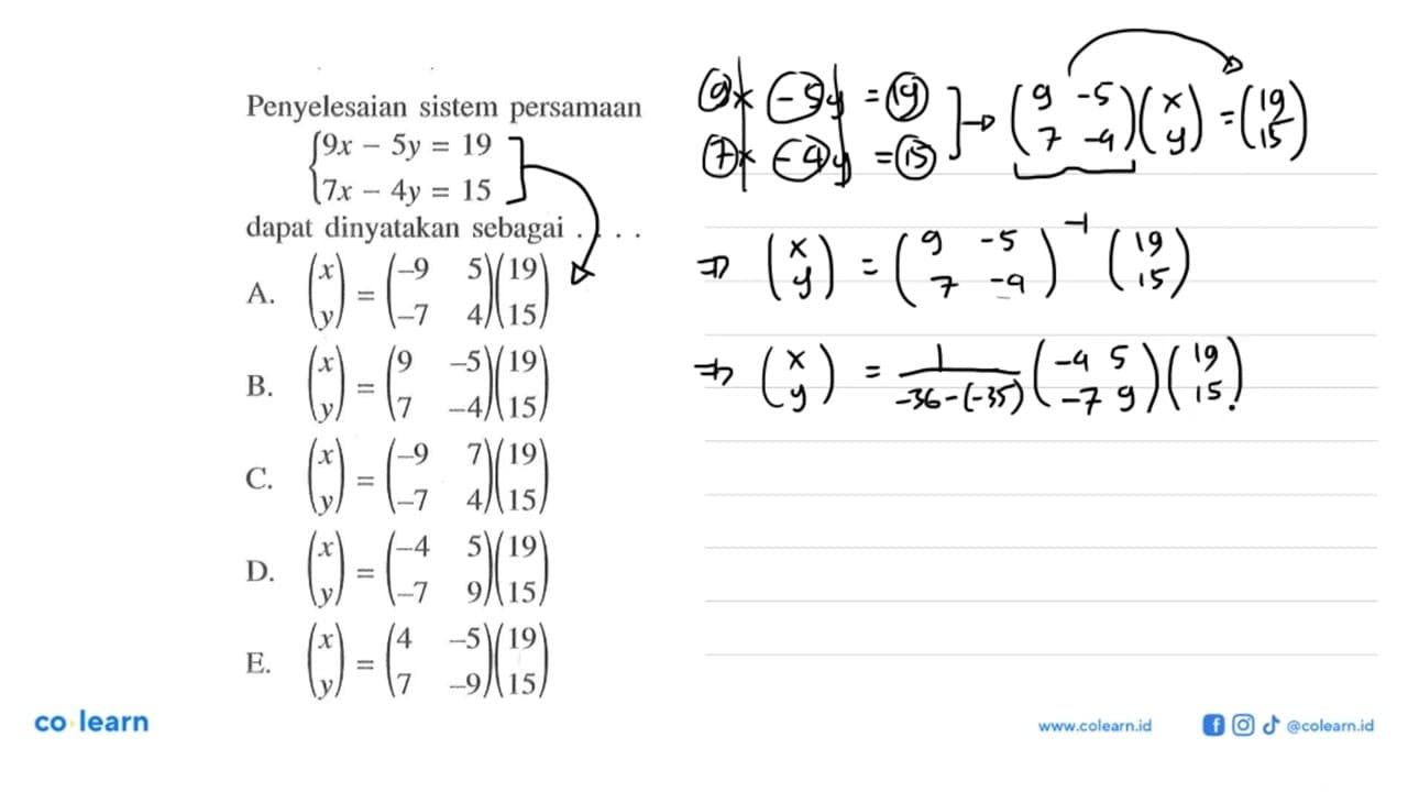 Penyelesaian sistem persamaan 9x-5y=19 7x-4y=15 dapat