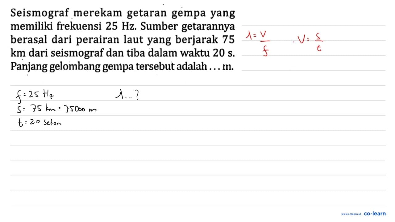 Seismograf merekam getaran gempa yang memiliki frekuensi 25