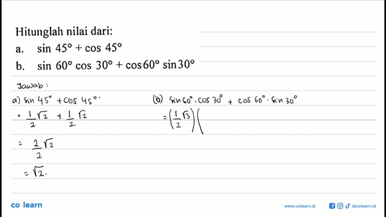 Hitunglah nilai dari: a. sin 45+cos 45 b. sin 60 cos 30+cos