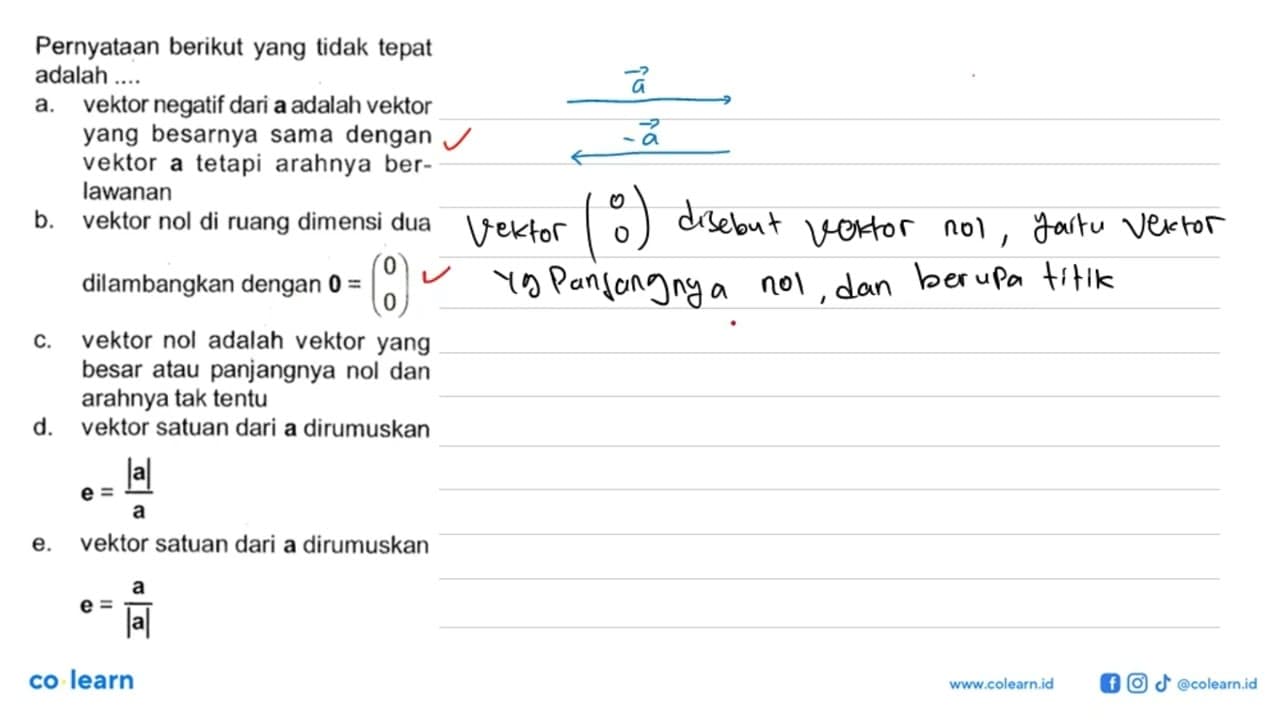 Pernyataan berikut yang tidak tepat adalah ...a. vektor