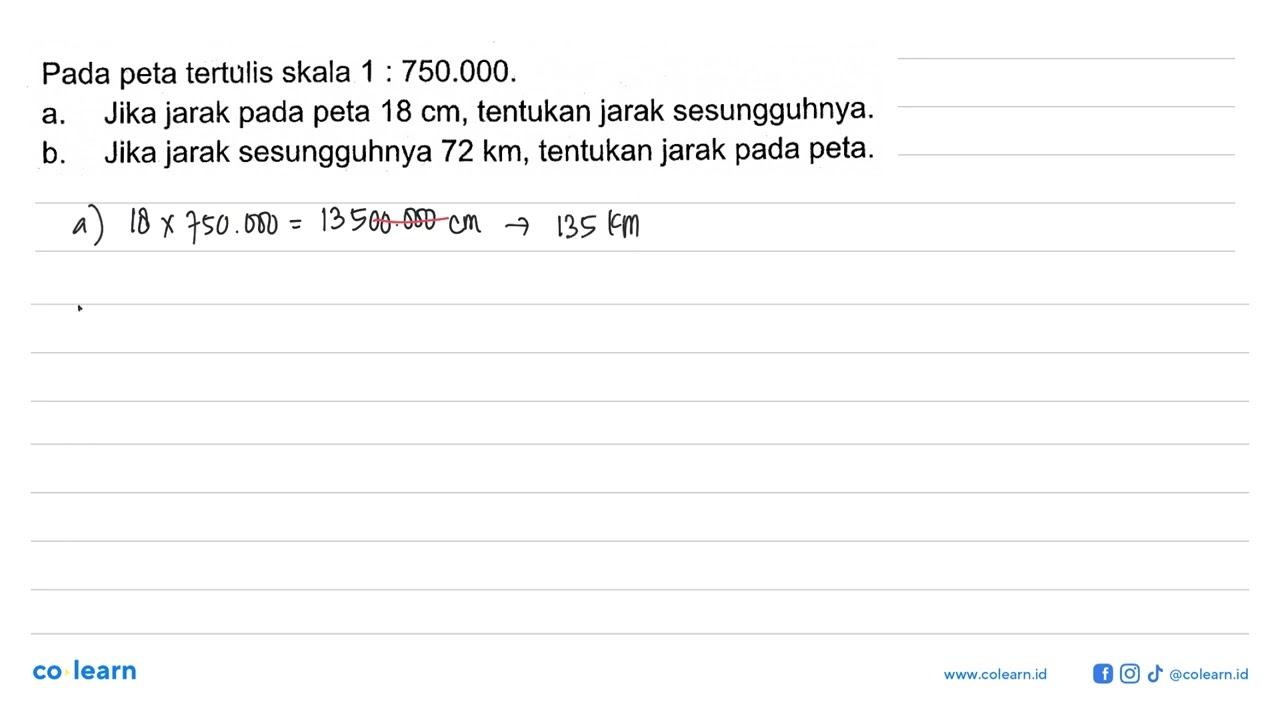 Pada peta tertulis skala 1: 750.000 .a. Jika jarak pada