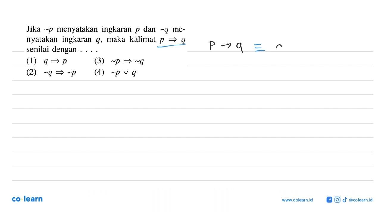 Jika ~p menyatakan ingkaran p dan ~q menyatakan ingkaran q,