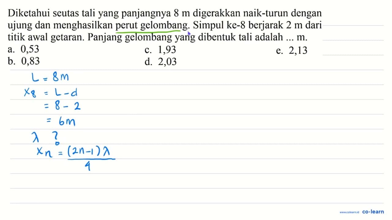 Diketahui seutas tali yang panjangnya 8 m digerakkan