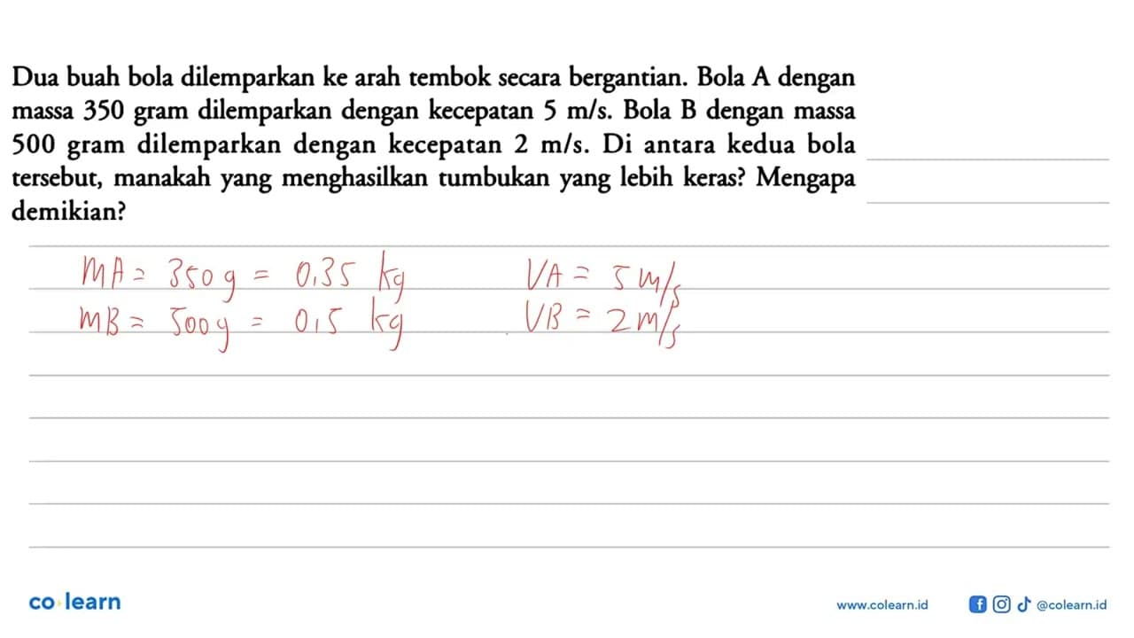 Dua buah bola dilemparkan ke arah tembok secara bergantian.