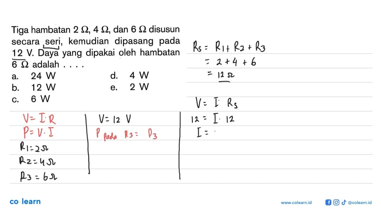 Tiga hambatan 2 Ohm, 4 Ohm , dan 6 Ohm disusun secara seri,