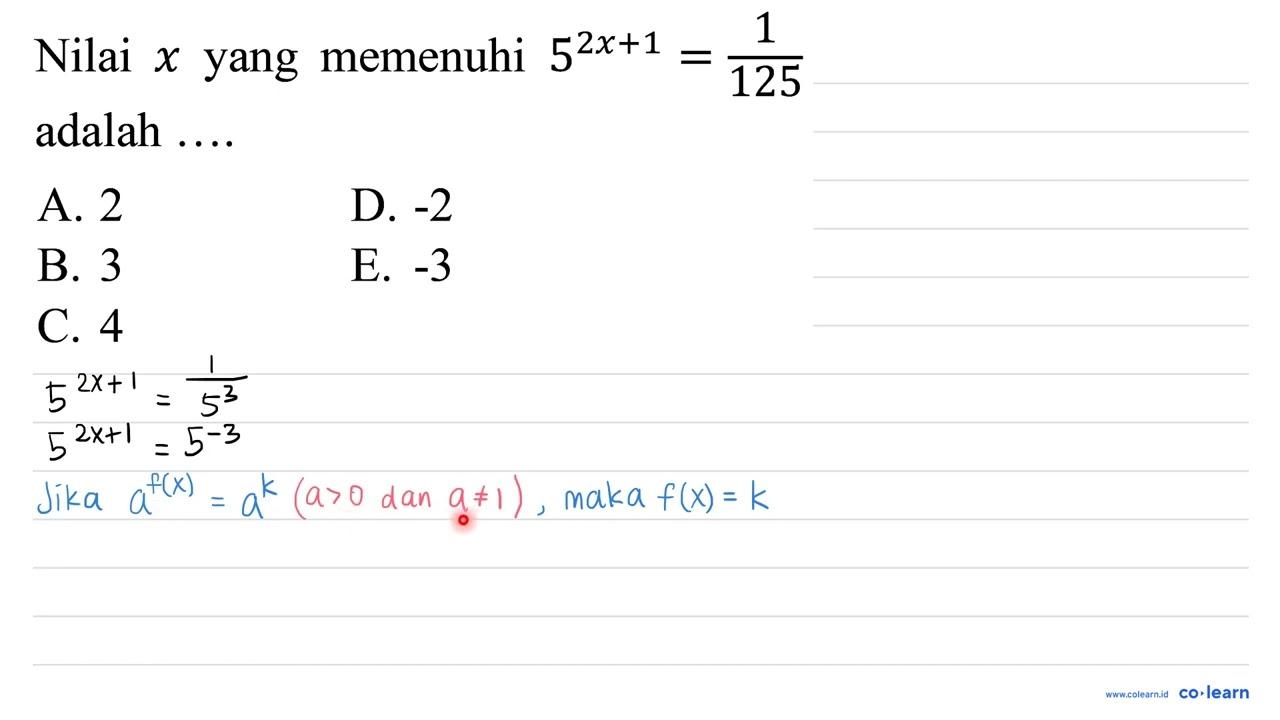 Nilai x yang memenuhi 5^(2x + 1)=1/125 adalah ....